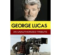 George Lucas - An Unauthorized Tribute (DVD) George Lucas