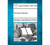 George Lucas Beynon Harris The Law of Tender. (Tascabile)