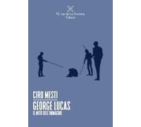 George Lucas. Il mito dell'immagine