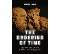 George Lucas The Ordering of Time (Tascabile)