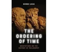 George Lucas The Ordering of Time (Tascabile)