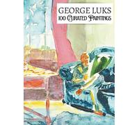 'GEORGE LUKS: 100 Curated Paintings'; Luxe Coffee Table Book with High-Quality Full-Page Art Prints; Large A4 Size (8.5x11.69"); Premium Paper and ... on Black; With Gallery-Style Commentaries
