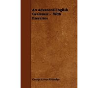 George Lyman Kittredge An Advanced English Grammar - With Exercises (Tascabile)