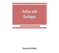 George Lyman Kittredge Arthur and Gorlagon (Tascabile)