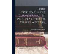 George Lyttelto Lord Lytteltonon the Conversion of St. Paul in a Let (Tascabile)