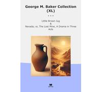 George M. Baker Collection (XL): Little Brown Nevada Lost Mine Drama Three Acts