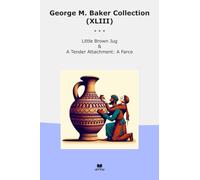 George M. Baker Collection (XLIII): Little Brown Tender Attachment Farce