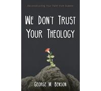 George M Benson We Don't Trust Your Theology (Tascabile)