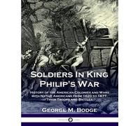 George M Bodge Soldiers in King Philip's War (Tascabile)