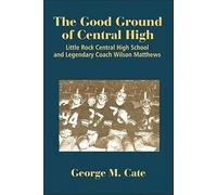 George M. Cate The Good Ground of Central High (Tascabile)