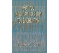 George M Ricker Ricker Ge What You Don't Have to Believe to Be a Chr (Tascabile)