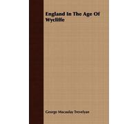 George Macaulay Trevelyan England In The Age Of Wycliffe (Tascabile)