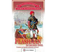 George MacDonal Die Flashman-Manuskripte 05. Flashman im Großen Spie (Tascabile)