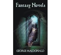 George MacDonal George MacDonald's Fantasy Novels (complete a (Copertina rigida)