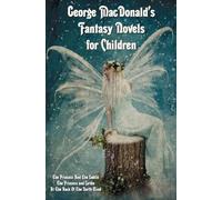 George MacDonal George MacDonald's Fantasy Novels for Childre (Copertina rigida)