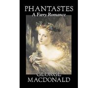 George MacDonal Phantastes, A Faerie Romance by George Macdon (Copertina rigida)