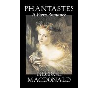 George MacDonal Phantastes, a Faerie Romance by George Macdonald, Fi (Tascabile)