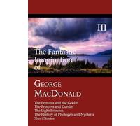 George MacDonal The Fantastic Imagination of George MacDonald, Volum (Tascabile)