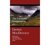 George MacDonal The Fantastic Imagination of George MacDonald, Volum (Tascabile)