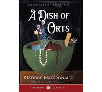 George MacDonald A Dish of Orts Annotated Edition (Copertina rigida)