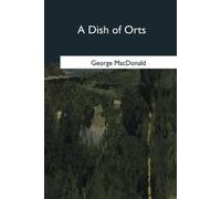 George MacDonald A Dish of Orts (Tascabile)