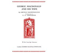 George MacDonald and His Wife: A Special Bicentenary Edition