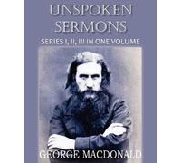 George Macdonald And II Unspoken Sermons Series I, II (Tascabile)