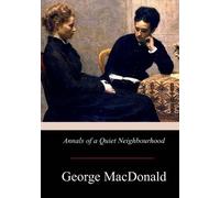 George MacDonald Annals of a Quiet Neighbourhood (Tascabile)