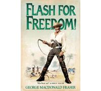 George MacDonald Fraser Flash for Freedom (Tascabile) Flashman Papers