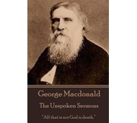 George MacDonald George Macdonald - The Unspoken Sermons (Tascabile)