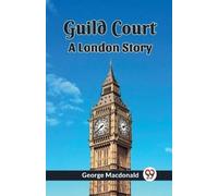 George MacDonald Guild CourtA London Story (Edition2023) (Tascabile)