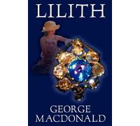 George MacDonald Lilith by George Macdonald, Fiction, Fantasy (Tascabile)