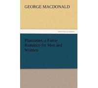 George MacDonald Phantastes, a Faerie Romance for Men and Women (Tascabile)
