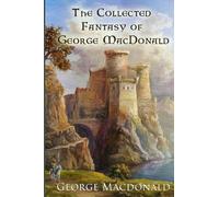 George MacDonald The Collected Fantasy of George MacDonald (Tascabile)