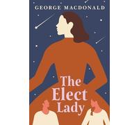 George Macdonald The Elect Lady (Tascabile)