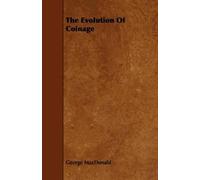George MacDonald The Evolution Of Coinage (Tascabile)