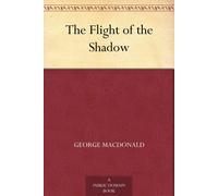 George MacDonald The Flight of the Shadow (Copertina rigida)