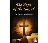 George Macdonald The Hope of the Gospel (Tascabile)