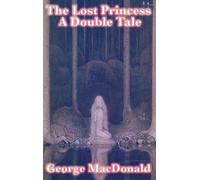 George MacDonald The Lost Princess (Copertina rigida)