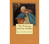 The Princess and the Goblin: Illustrated