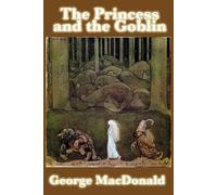 George MacDonald The Princess and the Goblin (Tascabile)