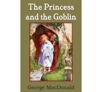 George MacDonald The Princess and the Goblin (Tascabile)