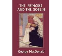 George MacDonald The Princess and the Goblin (Yesterday's Classics) (Tascabile)