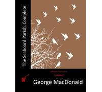 George MacDonald The Seaboard Parish, Complete (Tascabile)