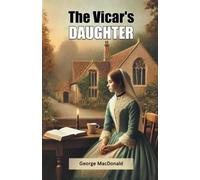 George MacDonald The Vicar's Daughter (Edition2024) (Tascabile)