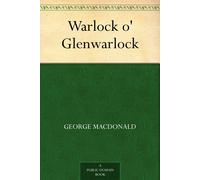 George MacDonald Warlock o' Glenwarlock (Tascabile)