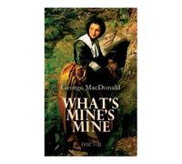 George MacDonald What's Mine's Mine (Vol. 1-3) (Tascabile)