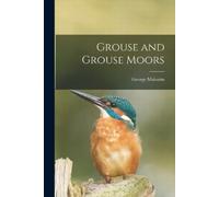 George Malcolm Grouse and Grouse Moors (Tascabile)