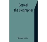 George Mallory Boswell the Biographer (Tascabile)