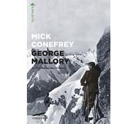 George Mallory e la tragedia dell'Everest - Conefrey Mick